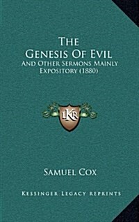 The Genesis of Evil: And Other Sermons Mainly Expository (1880) (Hardcover)