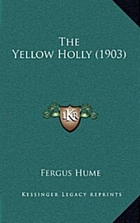 The Yellow Holly (1903) (Hardcover)