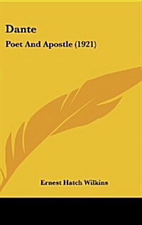 Dante: Poet and Apostle (1921) (Hardcover)