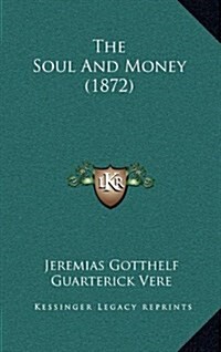 The Soul and Money (1872) (Hardcover)