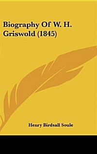 Biography of W. H. Griswold (1845) (Hardcover)