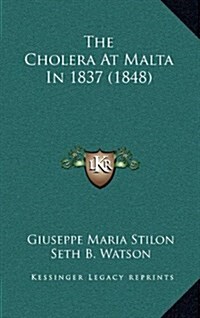 The Cholera at Malta in 1837 (1848) (Hardcover)