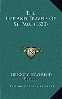 The Life and Travels of St. Paul (1830) (Hardcover)