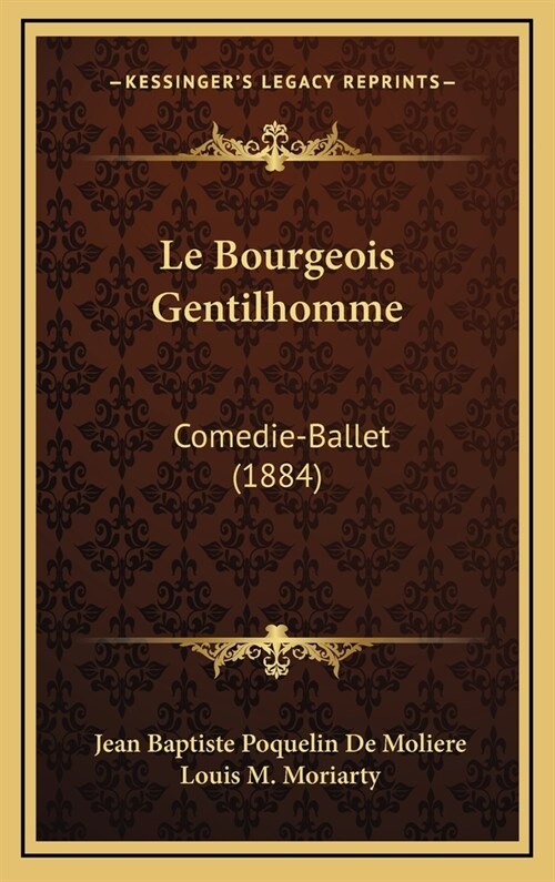 Le Bourgeois Gentilhomme: Comedie-Ballet (1884) (Hardcover)