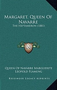 Margaret, Queen of Navarre: The Heptameron (1881) (Hardcover)