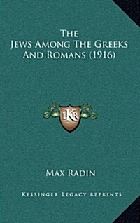 The Jews Among the Greeks and Romans (1916) (Hardcover)