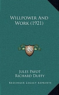 Willpower and Work (1921) (Hardcover)