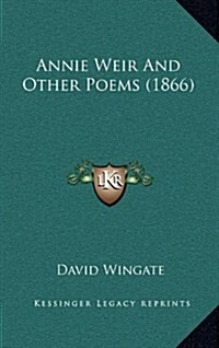 Annie Weir and Other Poems (1866) (Hardcover)