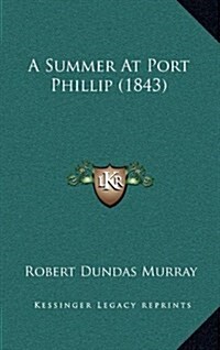 A Summer at Port Phillip (1843) (Hardcover)