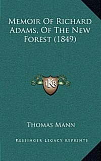 Memoir of Richard Adams, of the New Forest (1849) (Hardcover)