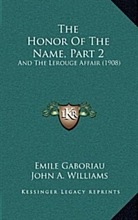 The Honor of the Name, Part 2: And the Lerouge Affair (1908) (Hardcover)