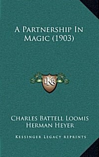 A Partnership in Magic (1903) (Hardcover)