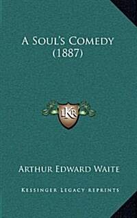 A Souls Comedy (1887) (Hardcover)
