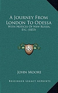 A Journey from London to Odessa: With Notices of New Russia, Etc. (1833) (Hardcover)