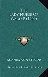 The Lady Nurse of Ward E (1909) (Hardcover)