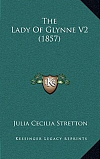 The Lady of Glynne V2 (1857) (Hardcover)