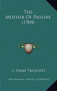 The Mother of Pauline (1904) (Hardcover)