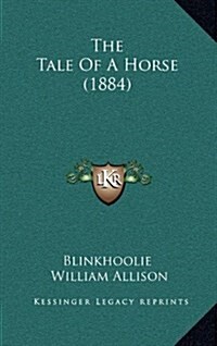 The Tale of a Horse (1884) (Hardcover)