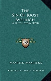 The Sin of Joost Avelingh: A Dutch Story (1894) (Hardcover)