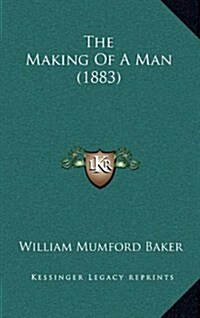 The Making of a Man (1883) (Hardcover)