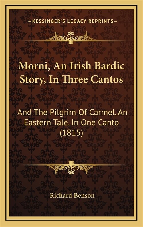 Morni, an Irish Bardic Story, in Three Cantos: And the Pilgrim of Carmel, an Eastern Tale, in One Canto (1815) (Hardcover)