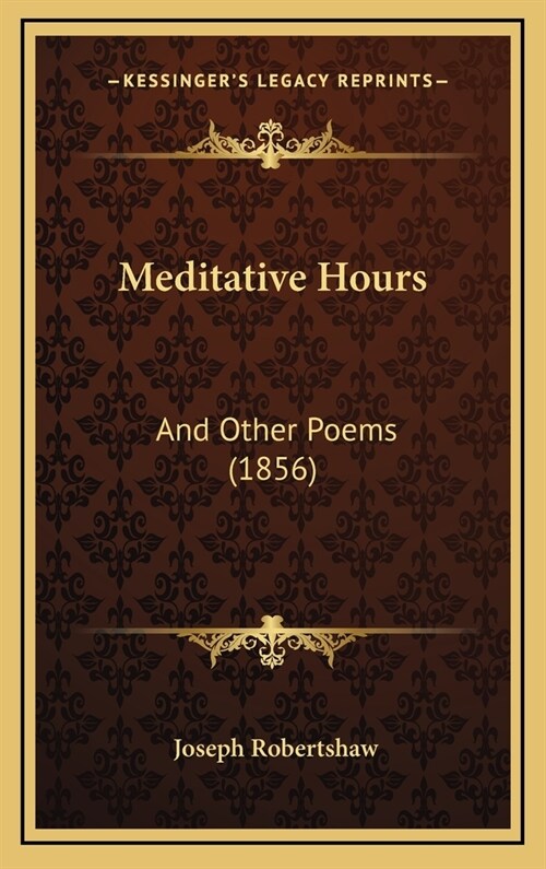 Meditative Hours: And Other Poems (1856) (Hardcover)