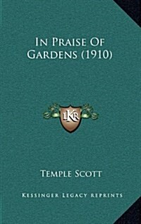 In Praise of Gardens (1910) (Hardcover)
