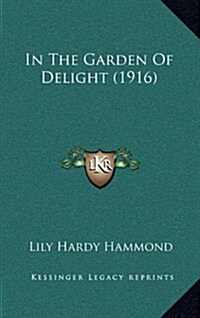 In the Garden of Delight (1916) (Hardcover)