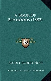 A Book of Boyhoods (1882) (Hardcover)
