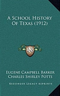 A School History of Texas (1912) (Hardcover)