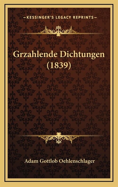 Grzahlende Dichtungen (1839) (Hardcover)