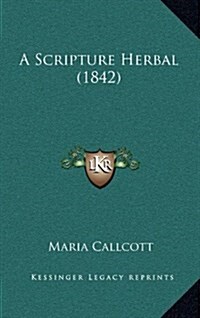 A Scripture Herbal (1842) (Hardcover)