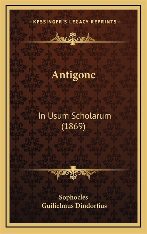 Antigone: In Usum Scholarum (1869) (Hardcover)