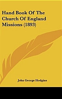 Hand Book of the Church of England Missions (1893) (Hardcover)