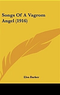 Songs of a Vagrom Angel (1916) (Hardcover)