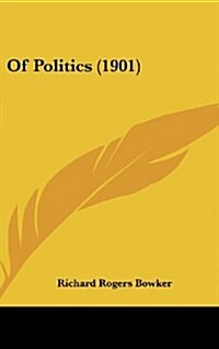 Of Politics (1901) (Hardcover)