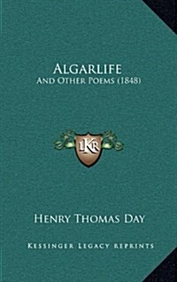 Algarlife: And Other Poems (1848) (Hardcover)