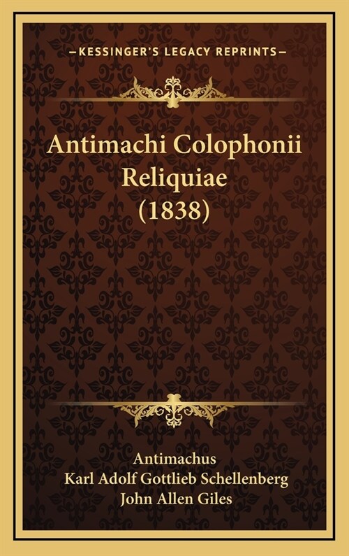 Antimachi Colophonii Reliquiae (1838) (Hardcover)