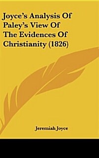 Joyces Analysis of Paleys View of the Evidences of Christianity (1826) (Hardcover)