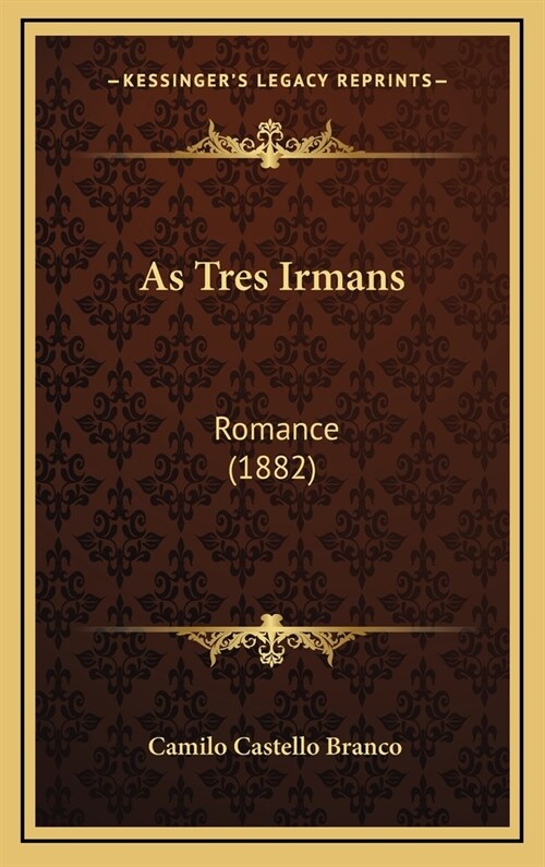 As Tres Irmans: Romance (1882) (Hardcover)