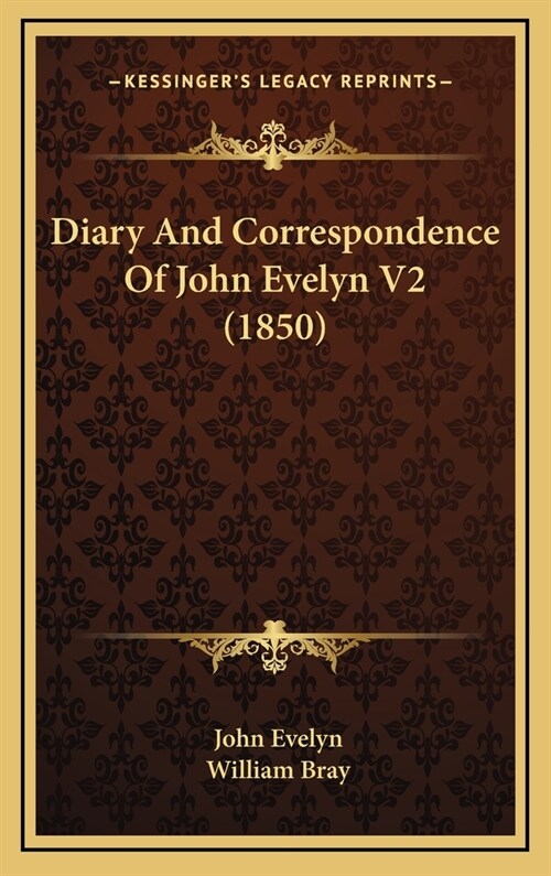 Diary and Correspondence of John Evelyn V2 (1850) (Hardcover)