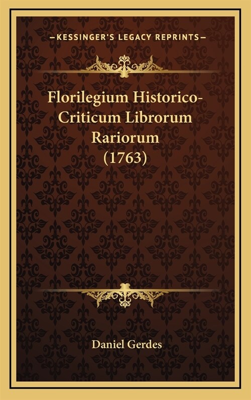 Florilegium Historico-Criticum Librorum Rariorum (1763) (Hardcover)