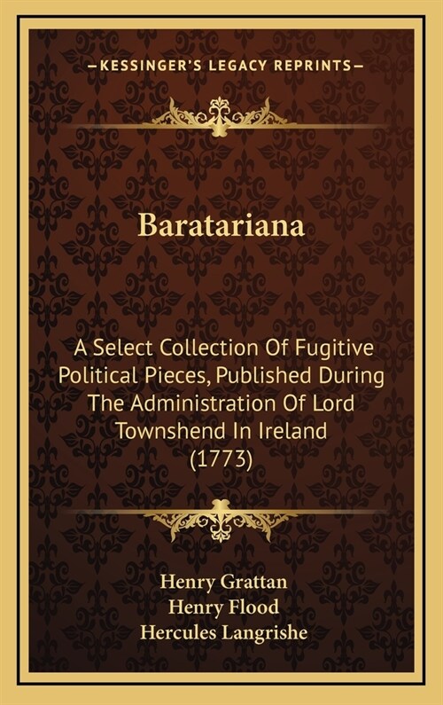Baratariana: A Select Collection Of Fugitive Political Pieces, Published During The Administration Of Lord Townshend In Ireland (17 (Hardcover)