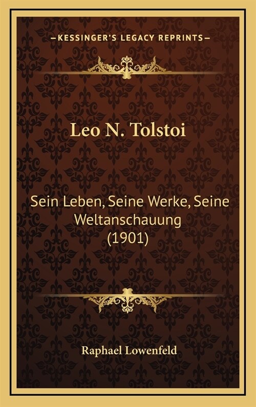 Leo N. Tolstoi: Sein Leben, Seine Werke, Seine Weltanschauung (1901) (Hardcover)