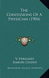 The Confessions of a Physician (1904) (Hardcover)