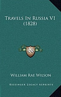 Travels in Russia V1 (1828) (Hardcover)