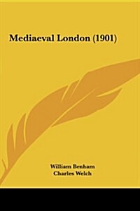 Mediaeval London (1901) (Hardcover)