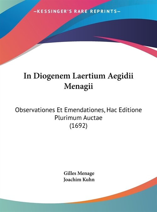 In Diogenem Laertium Aegidii Menagii: Observationes Et Emendationes, Hac Editione Plurimum Auctae (1692) (Hardcover)