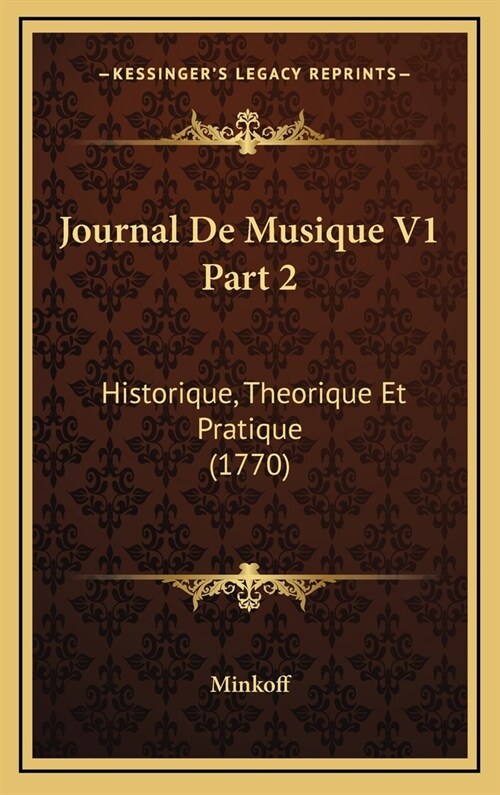 Journal de Musique V1 Part 2: Historique, Theorique Et Pratique (1770) (Hardcover)