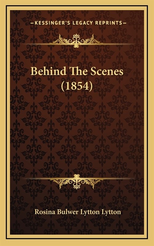 Behind the Scenes (1854) (Hardcover)